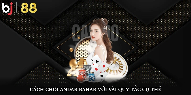 Cách chơi andar bahar với vài quy tắc cụ thể